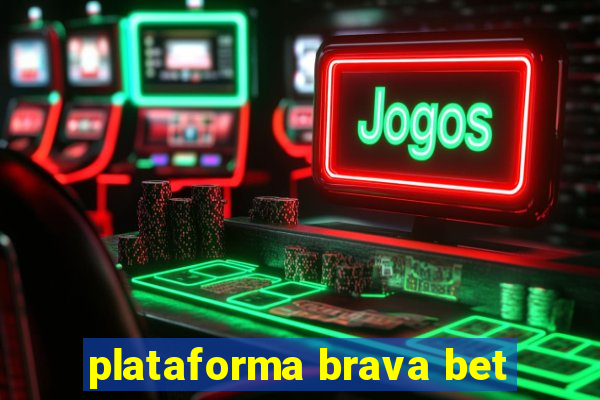 plataforma brava bet